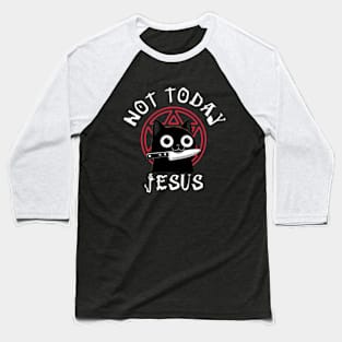 Not Today Jesus - Killer Cat Baseball T-Shirt